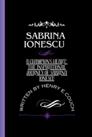 SABRINA IONESCU: A CHAMPION'S HEART: THE INSPIRATIONAL JOURNEY OF SABRINA IONESCU B0CW13S63F Book Cover