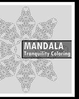 Tranquility Coloring Book: Find Peace with 50 Mandala Coloring Pages, Release Your Anxiety and Stress, Calming Adult Coloring Book, Mindfulness a 1541319281 Book Cover