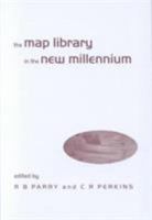 The Map Library in the New Millennium 0838935184 Book Cover