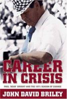 Career in Crisis: Paul "Bear" Bryant And the 1971 Season of Change 0881460257 Book Cover