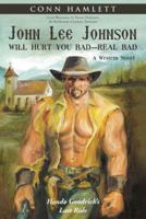 John Lee Johnson Will Hurt You Bad-Real Bad Undo: Hondo Goodrich's Last Ride 1458220745 Book Cover