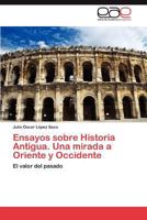 Ensayos Sobre Historia Antigua. Una Mirada a Oriente y Occidente 3846563862 Book Cover