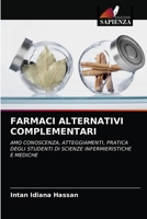 FARMACI ALTERNATIVI COMPLEMENTARI: AMO CONOSCENZA, ATTEGGIAMENTI, PRATICA DEGLI STUDENTI DI SCIENZE INFERMIERISTICHE E MEDICHE 6203075116 Book Cover