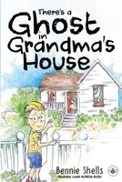 There's A Ghost In Grandma's House 1839349638 Book Cover