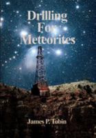 Drilling for Meteorites: Meteor Crater 1920-1921 1979252890 Book Cover