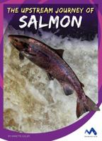 The Upstream Journey of Salmon 1503816230 Book Cover