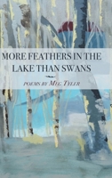 More Feathers in the Lake Than Swans B0F9P32QQF Book Cover