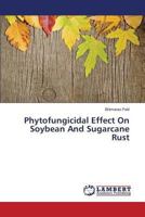 Phytofungicidal Effect On Soybean And Sugarcane Rust 3659509361 Book Cover