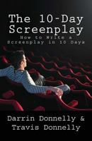 The 10-Day Screenplay: How to Write a Screenplay in 10 Days 0692582622 Book Cover