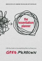 The Essentialism Planner: A 90-Day Guide to Doing Less and Achieving More 0593578414 Book Cover