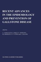 Recent Advantages in the Epidemiology and Prevention of Gall Stone Disease: International Workshop Proceedings (Developments in Gastroenterology) 0792309944 Book Cover