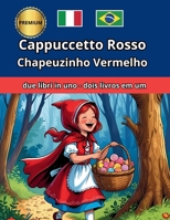 Cappuccetto Rosso Chapeuzinho Vermelho Italiano Portoghese Italiano Português Bilingue Bilíngue (Italian Edition) B0FC246MNF Book Cover