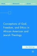 Conceptions of God, Freedom, and Ethics in African American and Jewish Theology 1349540064 Book Cover