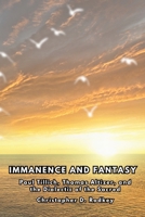 Immanence and Fantasy: Paul Tillich, Thomas Altizer, and the Dialectic of the Sacred (In the Horizon of The Infinite, vol. 1) 1734718870 Book Cover