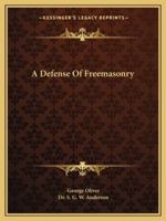 A Defense Of Freemasonry 1425463312 Book Cover
