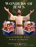 Wonders of Jesus: Illustrated Kids' Bible Stories B0CWF4V2R9 Book Cover