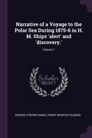 Narrative of a Voyage to the Polar Sea During 1875-6 in H. M. Ships 'alert' and 'discovery.'; Volume 1 1019100656 Book Cover