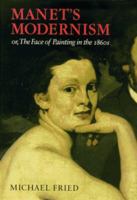 Manet's Modernism: or, The Face of Painting in the 1860s 0226262162 Book Cover