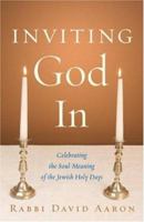 Inviting God In: Celebrating the Soul-Meaning of the Jewish Holy Days 1590303377 Book Cover