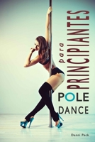 Pole Dance para Principiantes: Para Fitness y Diversi�n 154998134X Book Cover