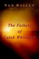 The Fathers of Caleb Whitcomb 0977109119 Book Cover