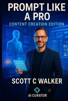 Prompt Like a Pro Content Creation Edition B0FN3VCRTC Book Cover