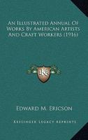 An Illustrated Annual Of Works By American Artists And Craft Workers 1915-1916 1438520506 Book Cover