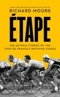 Etape: The untold stories of the Tour de France’s defining stages 1937715302 Book Cover
