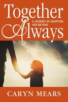 Together Always: A Journey of Adoption and Beyond 1977226825 Book Cover