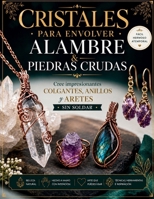 Envoltura de alambre Eso se ve Profesional: Proyectos de joyería paso a paso para principiantes con herramientas sencillas y técnicas probadas B0H94S2BY8 Book Cover
