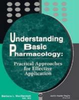 Understanding Basic Pharmacology: Practical Approaches for Effective Application 0803657145 Book Cover