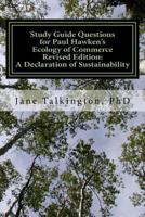 Study Guide Questions for Paul Hawken's the Ecology of Commerce Revised Edition: A Declaration of Sustainability: A Workbook to Record Your Responses to 200 Questions 1546995277 Book Cover