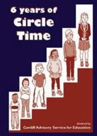 Six Years of Circle Time: A Developmental Primary Curriculum - Produced by a Group of Teachers in Cardiff (Lucky Duck Books) 1873942524 Book Cover