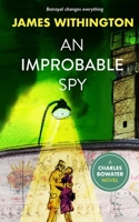 An Improbable Spy 1739808207 Book Cover