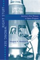 Right Stuff, Wrong Sex: America's First Women in Space Program (Gender Relations in the American Experience) 0801879949 Book Cover