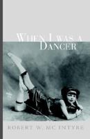 When I Was a Dancer 1401087183 Book Cover