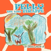 Felly The Tiny Giraffe 1479771120 Book Cover