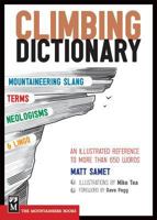 The Climbing Dictionary: Mountaineering Slang, Terms, Neologisms & Lingo: An Illustrated Reference 1594855021 Book Cover