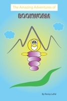The Amazing Adventures of Bookworm: Book 1: The Find of a Lifetime B0B6XFMVLC Book Cover