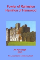 Fowler of Rahinston Hamilton of Hamwood: The Landed Gentry & Aristocracy Meath – Fowler of Rahinston & Hamilton of Hamwood 1482325675 Book Cover