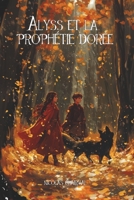 Alyss et la Prophétie Dorée (French Edition) B0DH4PBWH2 Book Cover