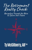 The Retirement Reality Check: Navigating Through the Noise to Secure Your Future B0DZW68STS Book Cover