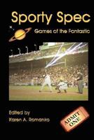 Sporty Spec: Games of the Fantastic 0615173616 Book Cover
