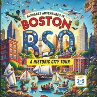 Alphabet Adventures in Boston: A Historic City Tour B0CWVJRL5T Book Cover