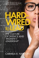 Hard-wired To Lead: The Culture of Silence and Women's Leadership 098621115X Book Cover