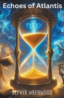 Echoes of Atlantis B0CK7FWQTS Book Cover