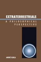 Extraterrestrials: A Philosophical Perspective 0739142453 Book Cover