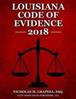 Louisiana Code of Evidence 2018 (Codes of Louisiana) 1979020485 Book Cover