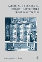 Satire and Secrecy in English Literature from 1650 to 1750 1349539910 Book Cover