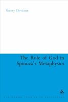 Role of God in Spinoza's Metaphysics (Continuum Studies in Philosophy) 0826488889 Book Cover